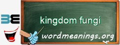 WordMeaning blackboard for kingdom fungi